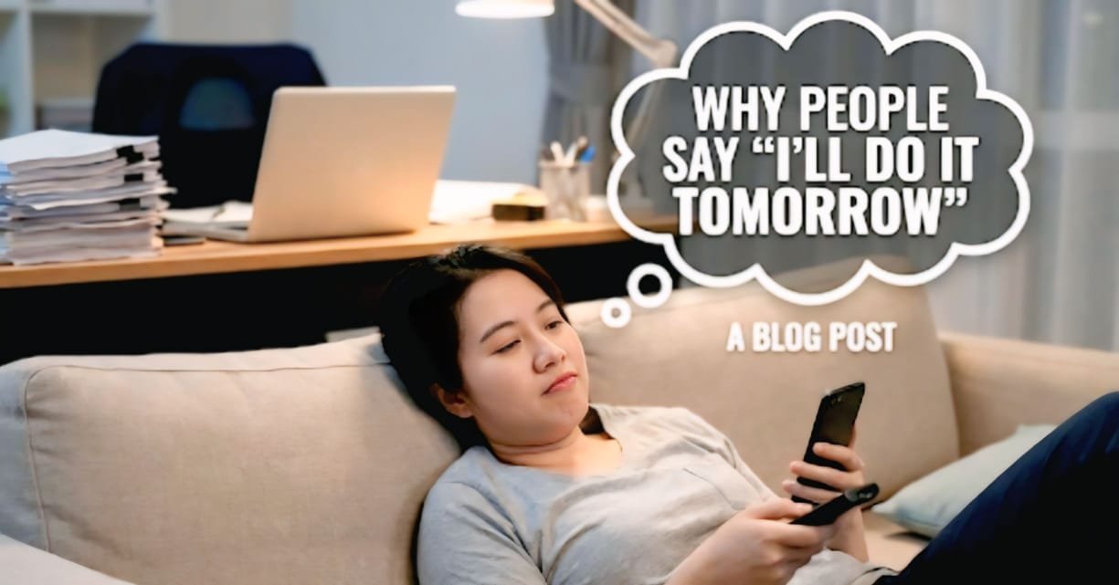 Why Do People Say “I’ll Do It Tomorrow”?